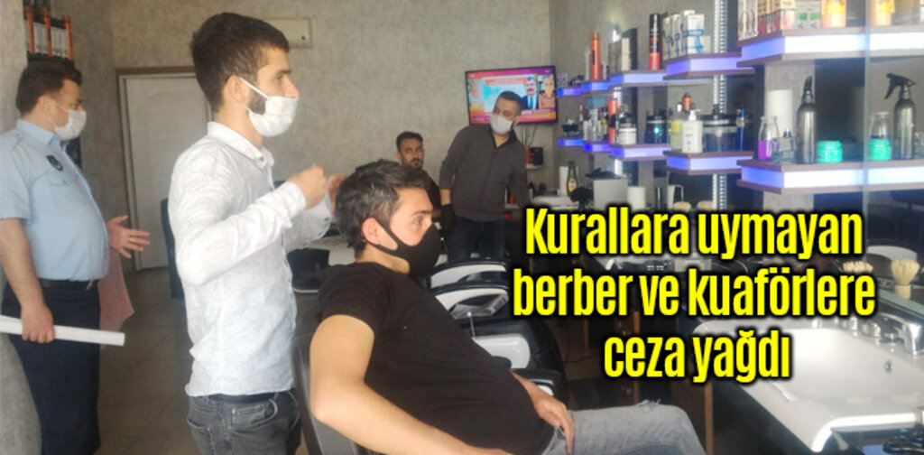Kurallara uymayan berber ve kuaförlere ceza yağdı