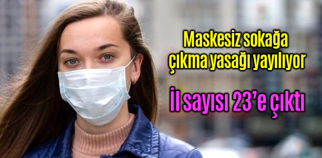 Maskesiz sokağa çıkma yasağı yayılıyor