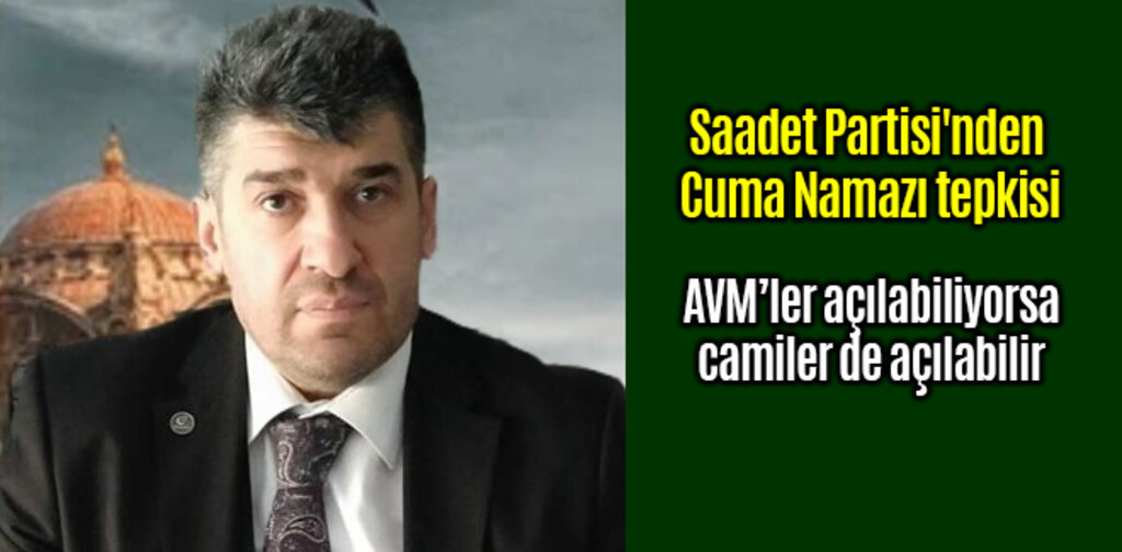 Saadet Partisi'nden Cuma Namazı tepkisi