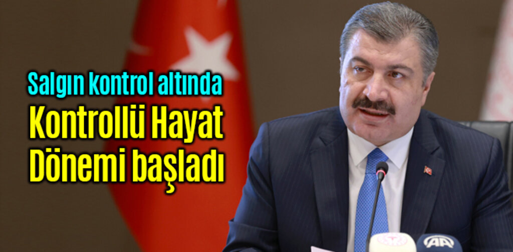 Salgın kontrol altında Kontrollü Hayat Dönemi başladı