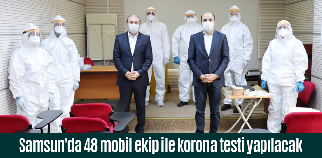 Samsun'da 48 mobil ekip ile korona testi yapılacak