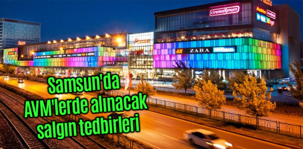 Samsun'da AVM'lerde alınacak salgın tedbirleri