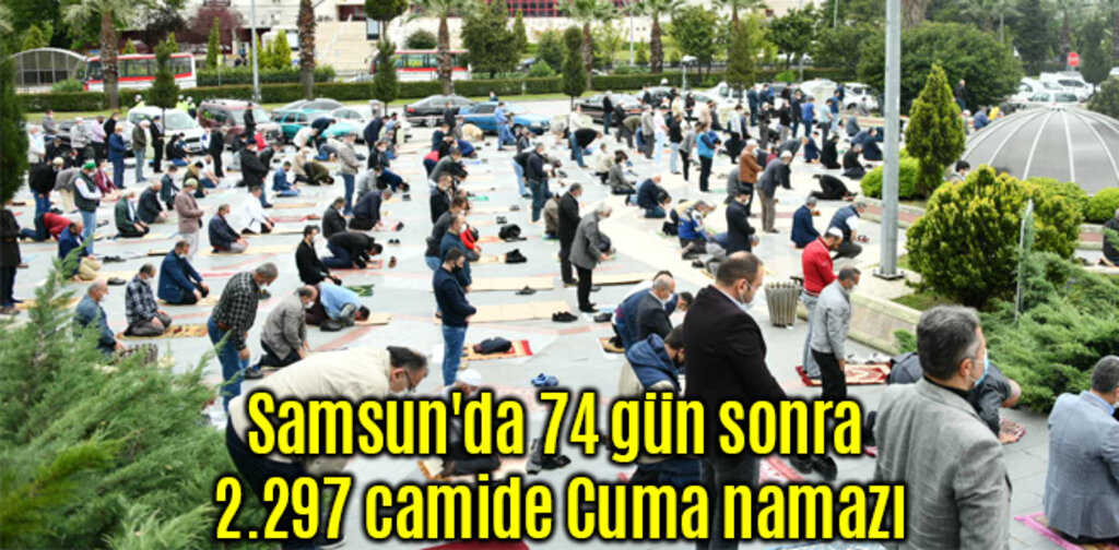 Samsun'da 74 gün sonra 2.297 camide Cuma namazı
