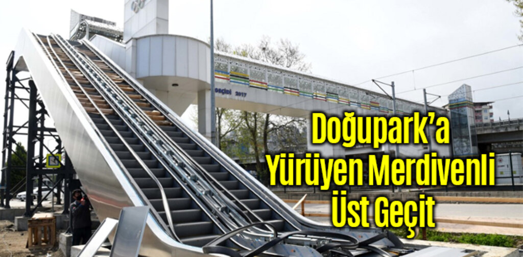 Samsun Doğupark’a Yürüyen Merdivenli Üst Geçit