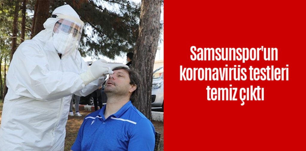 Samsunspor'un koronavirüs testleri temiz çıktı