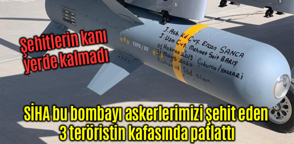 SİHA bu bombayı askerlerimizi şehit eden teröristlerin kafasında patlattı