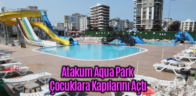 Atakum Aqua Park çocuklara kapılarını Açtı