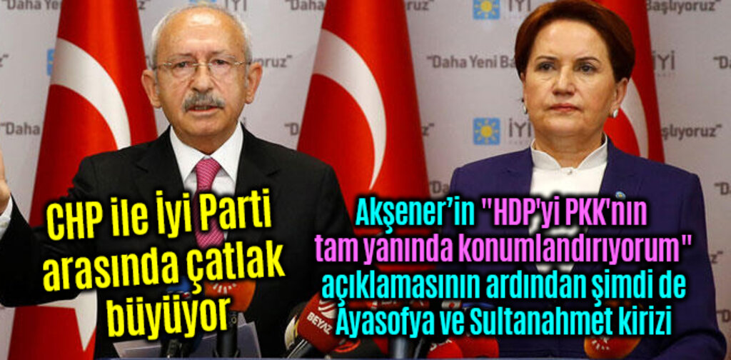 CHP ile İyi Parti arasında çatlak büyüyor