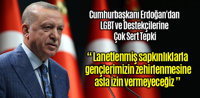 Erdoğan'dan LGBT ve Destekçilerine Çok Sert Tepki