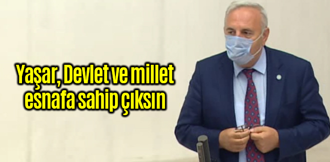 Yaşar, Devlet ve millet esnafa sahip çıksın