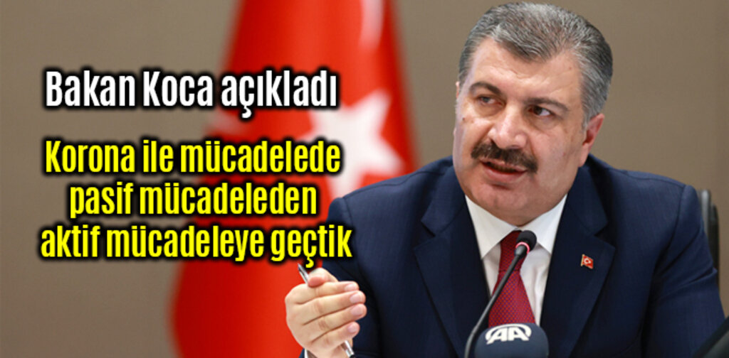 Korona ile mücadelede pasif mücadeleden aktif mücadeleye geçtik