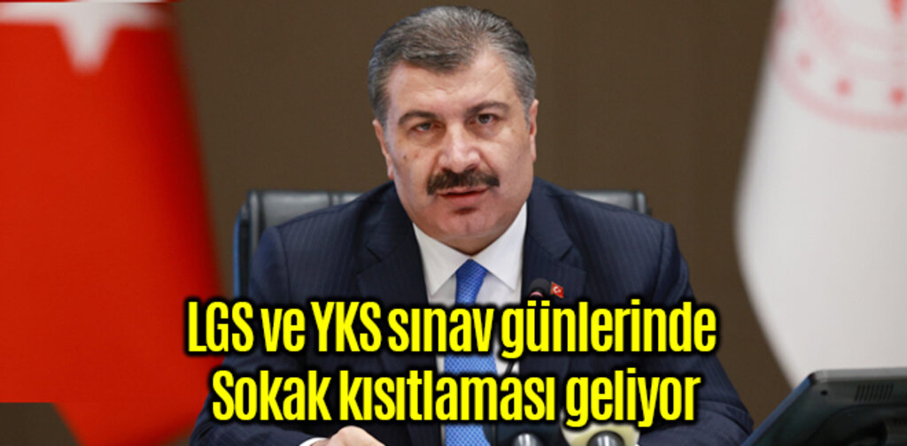 LGS ve YKS sınav günlerinde Sokak kısıtlaması geliyor