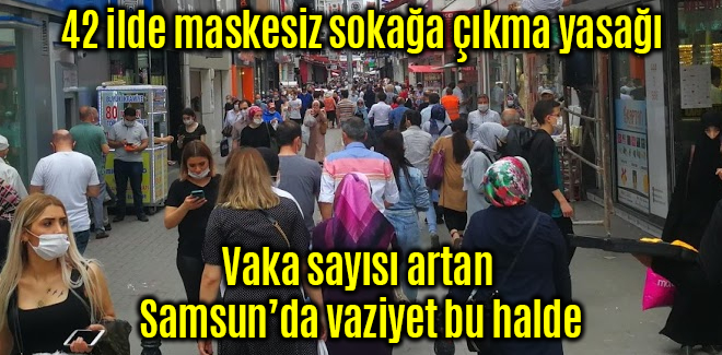 42 ilde maskesiz sokağa çıkma yasağı