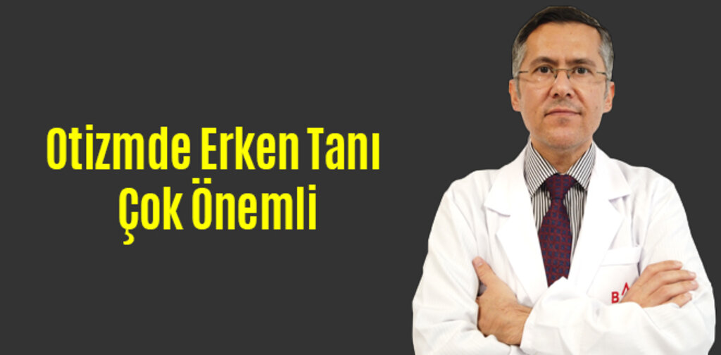 Otizmde Erken Tanı Önemli