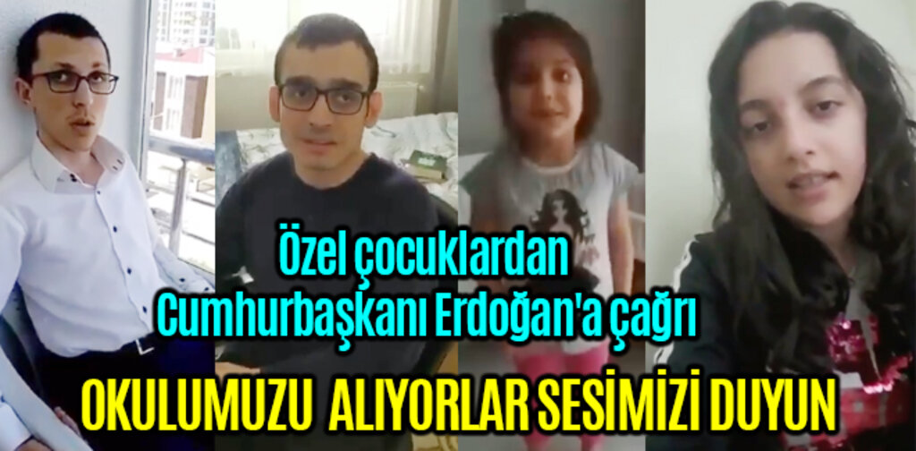 Özel çocuklardan Cumhurbaşkanı Erdoğan'a çağrı