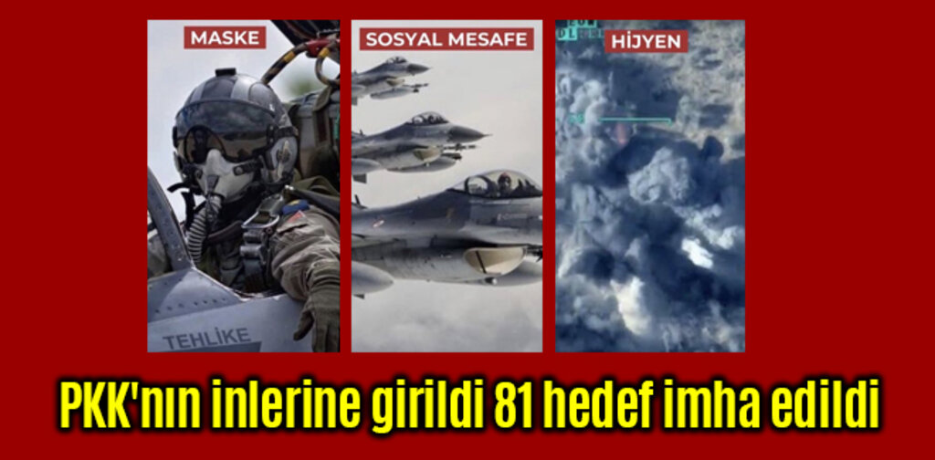 PKK'nın inlerine girildi 81 hedef imha edildi