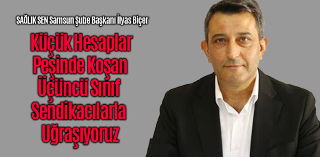 Sağlık Sen, Üçüncü Sınıf Sendikacılarla Uğraşıyoruz
