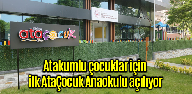 Atakumlu çocuklar için ilk AtaÇocuk Anaokulu açılıyor