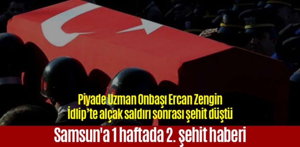 Samsun'a 1 haftada 2. şehit haberi