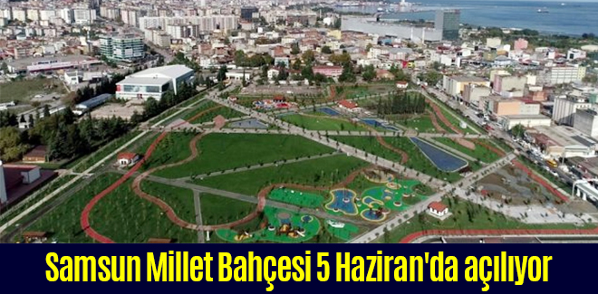 Samsun Millet Bahçesi 5 Haziran'da açılıyor
