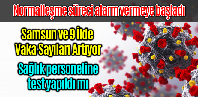 Samsun ve 9 İlde Vaka Sayıları Artıyor