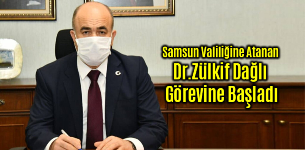 Samsun Valiliğine Atanan Dr.Zülkif Dağlı Görevine Başladı