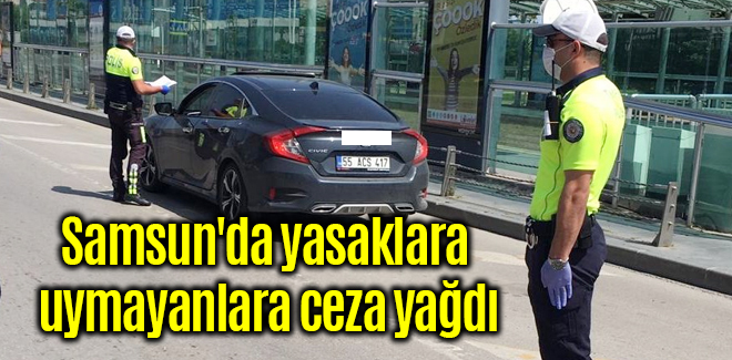 Samsun'da yasaklara uymayanlara ceza yağdı