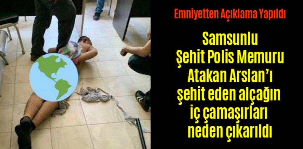 Polis memurunu şehit eden alçağın iç çamaşırları neden çıkarıldı