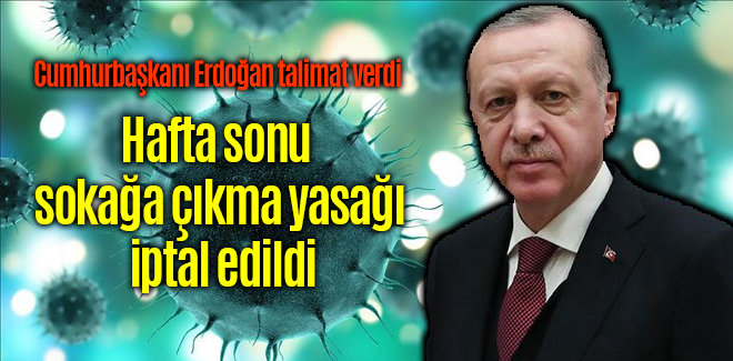Hafta sonu sokağa çıkma yasağı iptal edildi