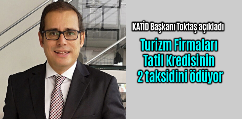 Turizm Firmaları Tatil Kredisinin 2 taksidini ödüyor
