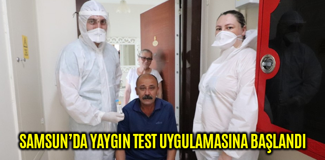 SAMSUN’DA YAYGIN TEST UYGULAMASINA BAŞLANDI