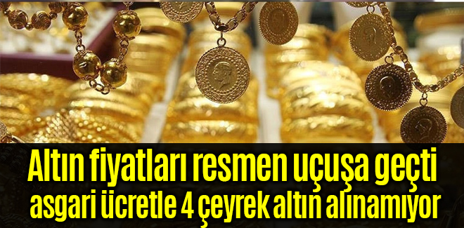 Altın fiyatları uçtu asgari ücretle 4 çeyrek altın alınamıyor