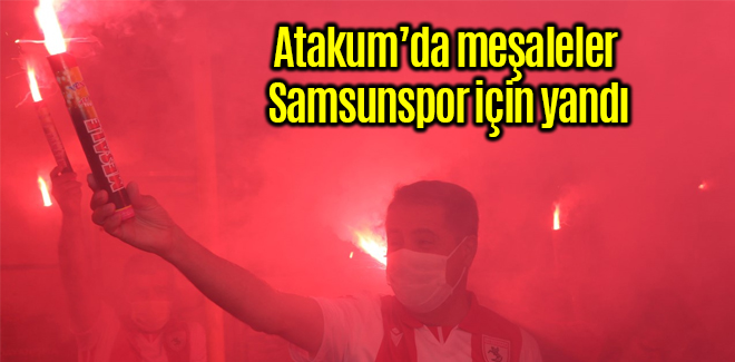 Atakum’da meşaleler Samsunspor için yandı