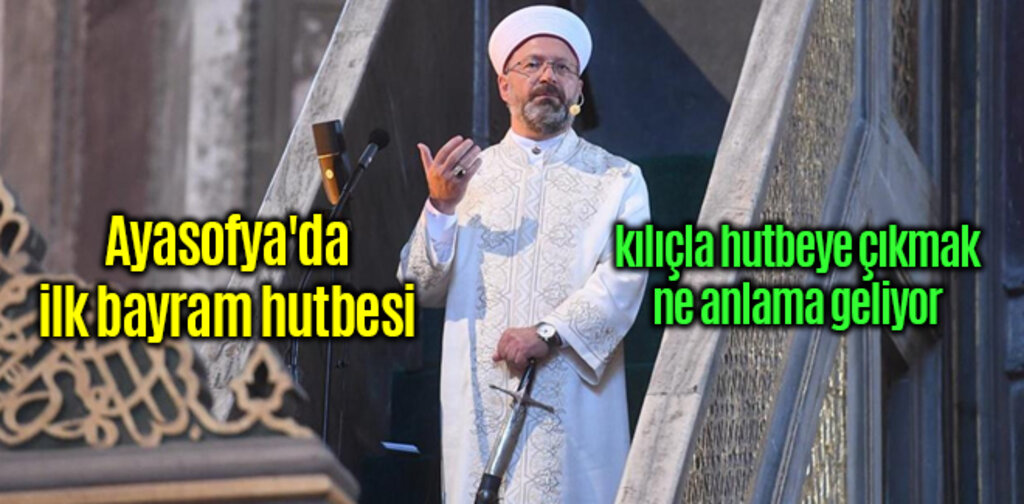 Ayasofya'da ilk bayram hutbesi kılıçla yapıldı