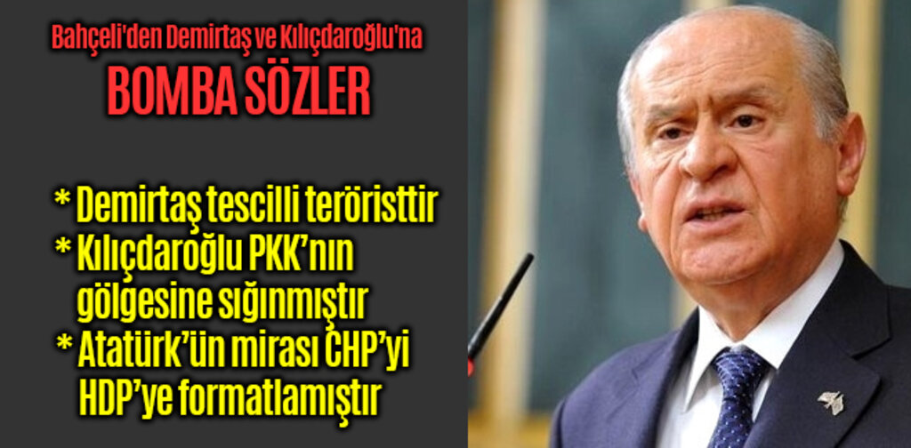 Bahçeli'den Demirtaş ve Kılıçdaroğlu'na bomba sözler