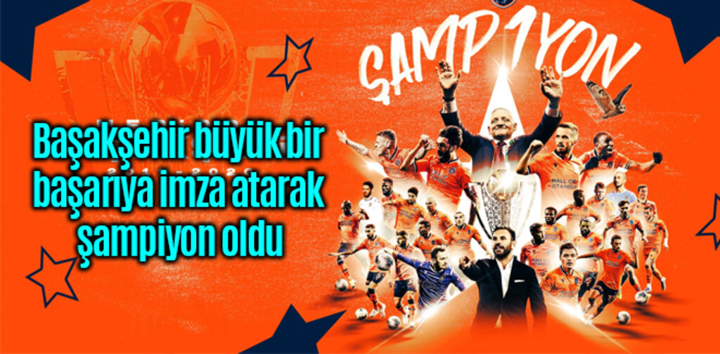 Başakşehir büyük bir başarıya imza atarak şampiyon oldu