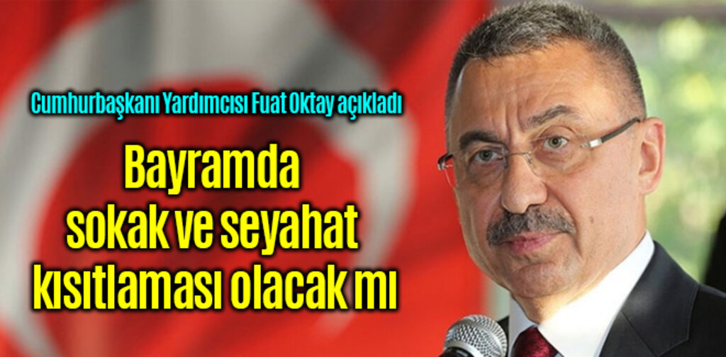 Bayramda sokak ve seyahat kısıtlaması olacak mı