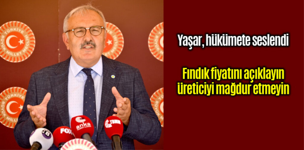 Yaşar, Fındık fiyatını bir an önce açıklayın