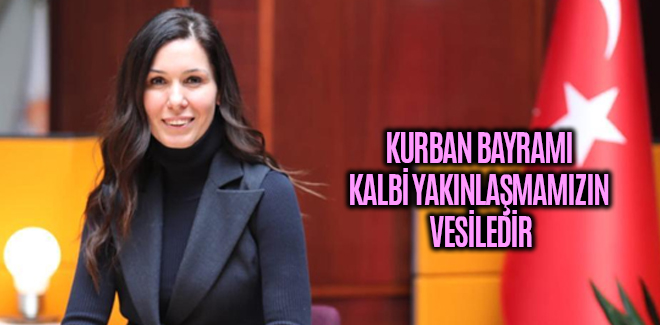 KARAASLAN: KURBAN BAYRAMI, KALBİ YAKINLAŞMAMIZA VESİLEDİR