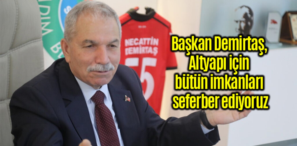 Demirtaş, Altyapı için bütün imkanları seferber ediyoruz