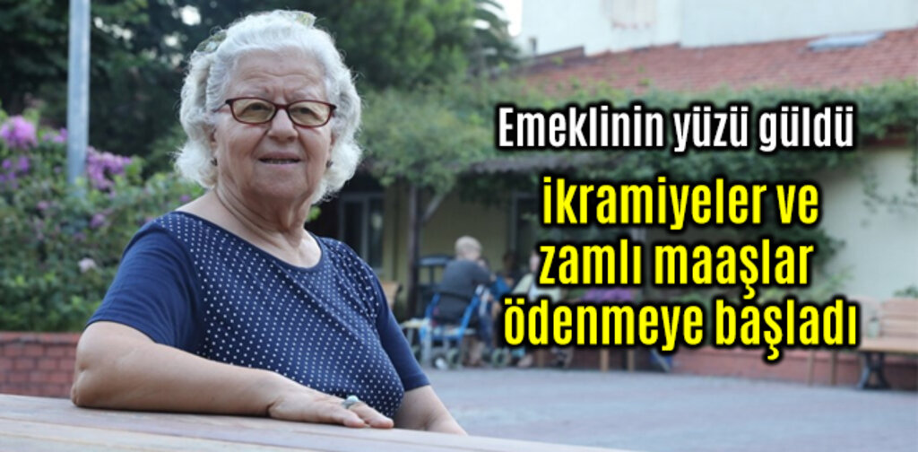 Emekli ikramiyeleri ve zamlı maaşlar ödenmeye başladı