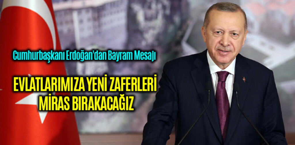 Cumhurbaşkanı Erdoğan'dan Bayram Mesajı
