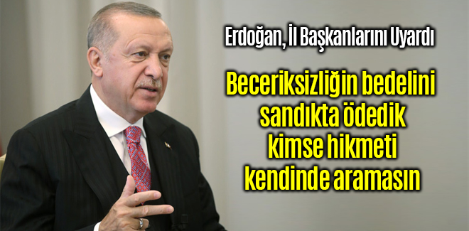 Erdoğan, Beceriksizliğin bedelini sandıkta ödedik