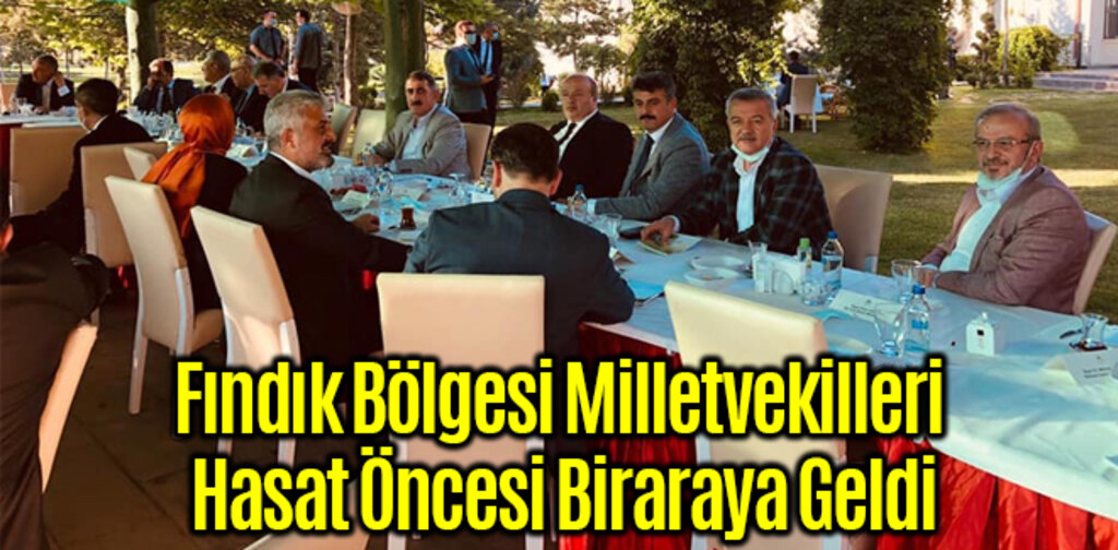 Fındık Bölgesi Milletvekilleri Hasat Öncesi Biraraya Geldi