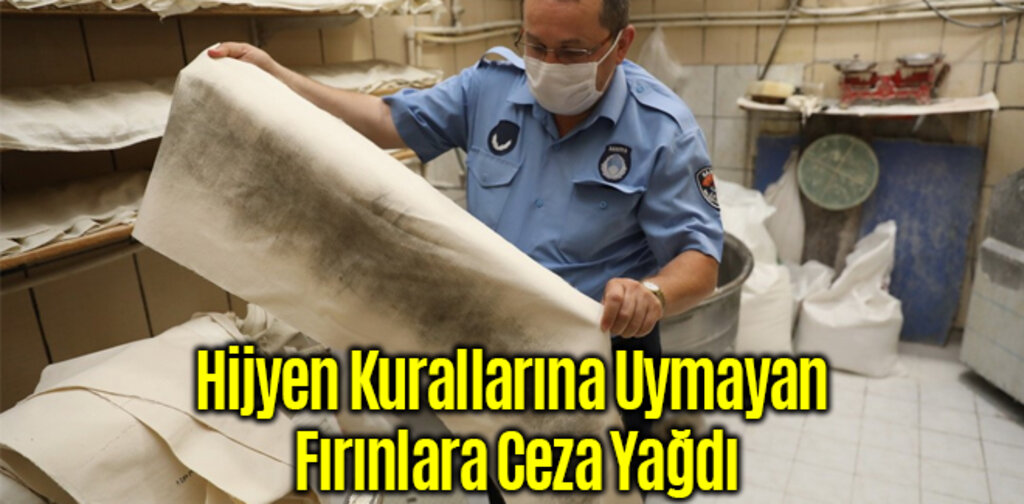 Hijyen Kurallarına Uymayan Fırınlara Ceza Yağdı