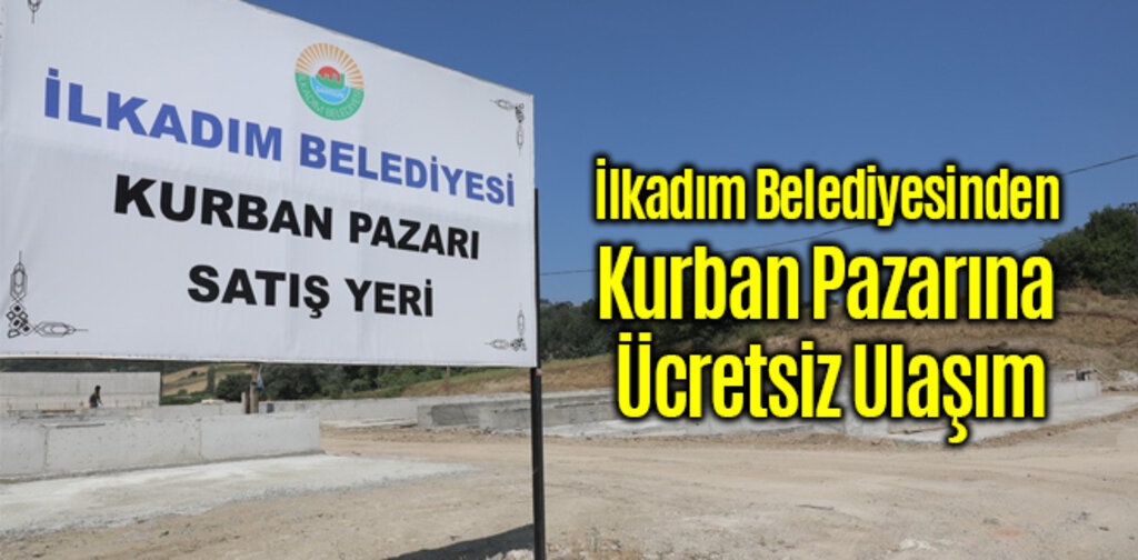 İlkadım Kurban Pazarına Ücretsiz Ulaşım