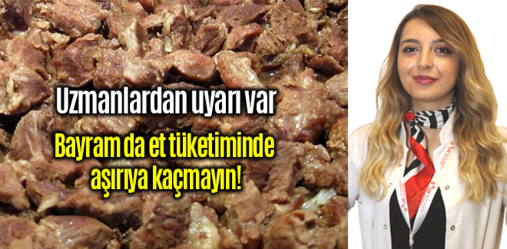 Bayram da et tüketiminde aşırıya kaçmayın!