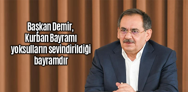 Başkan Demir, Kurban yoksulların sevindirilmesidir