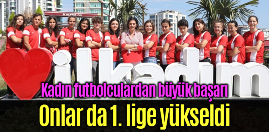 Samsun'da Kadın futbolculardan büyük başarı