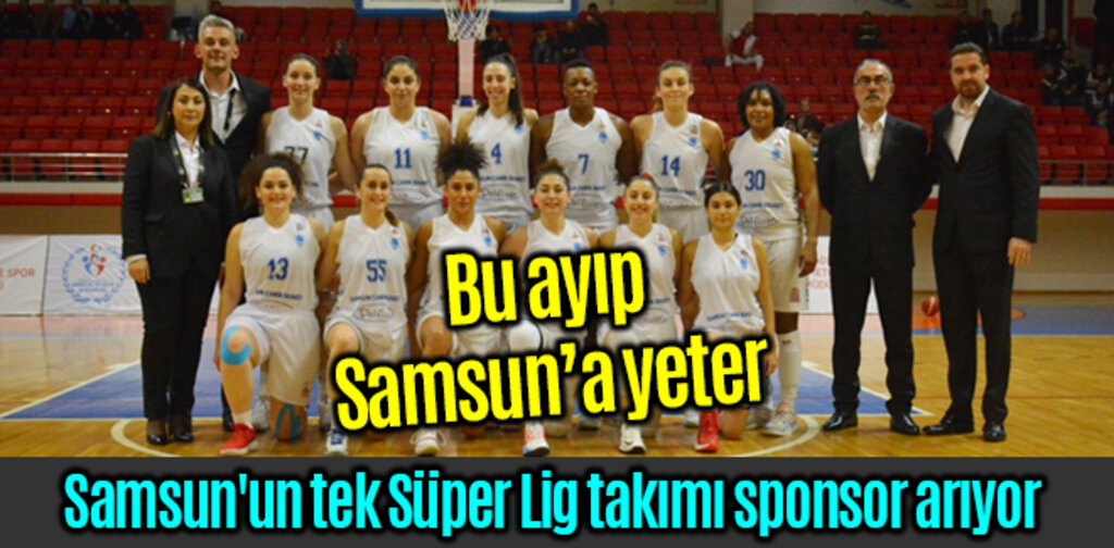 Samsun'un tek Süper Lig takımı sponsor arıyor